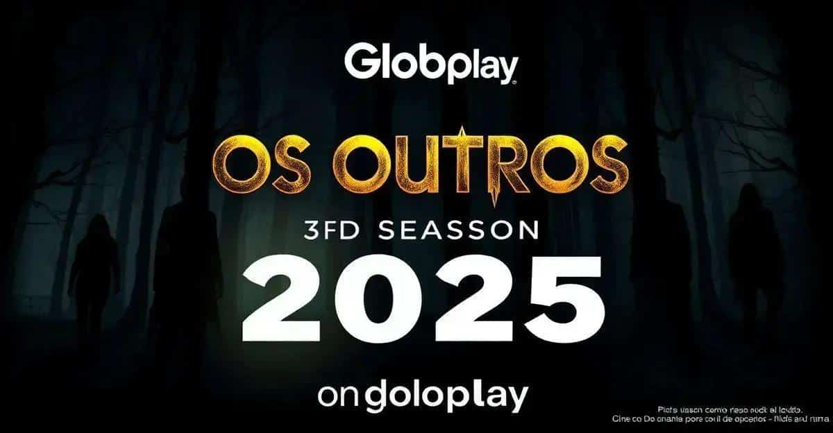 Globo Confirma 3ª Temporada de 'Os Outros' para 2025