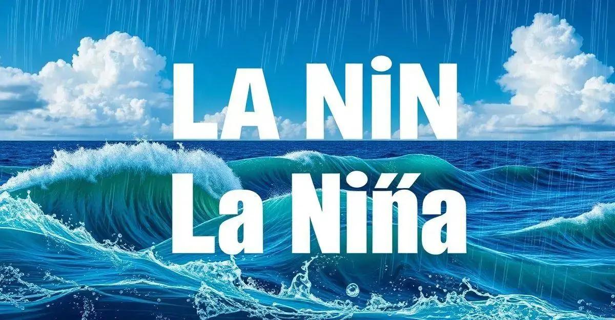 O que é o fenômeno La Niña?