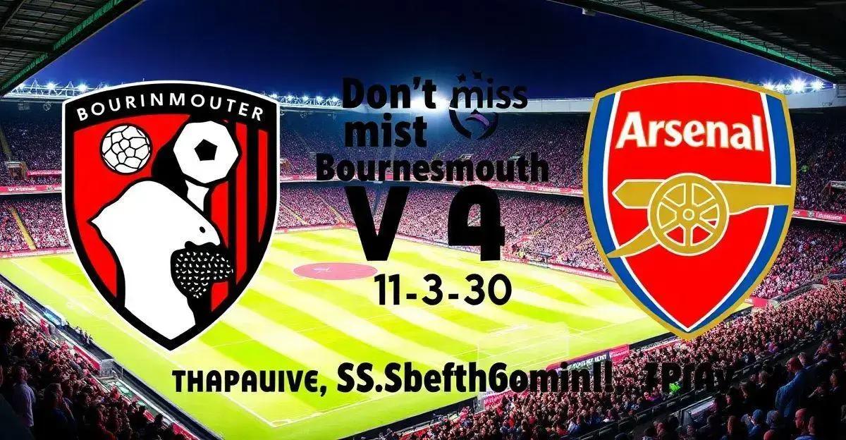 Onde assistir a Bournemouth x Arsenal